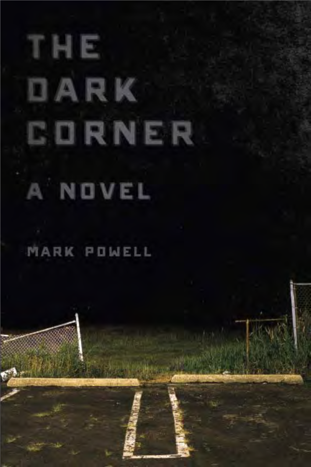 The Dark Corner: a Novel / Mark Powell