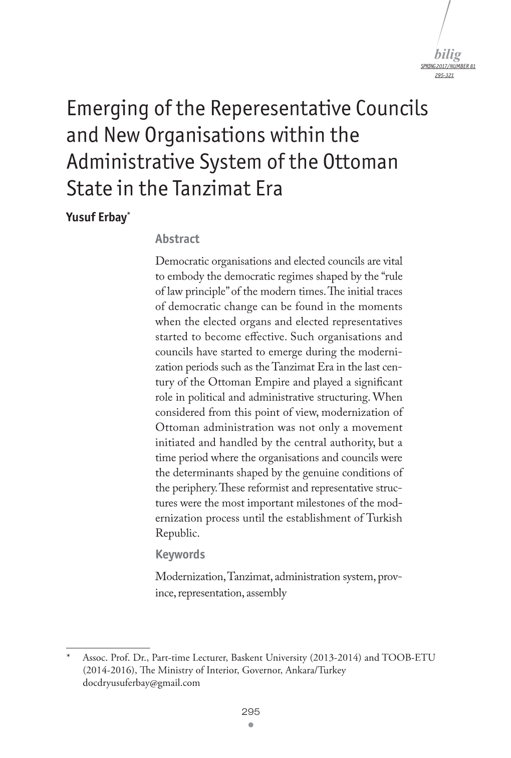 Emerging of the Reperesentative Councils and New Organisations Within the Administrative System of the Ottoman State in the Tanzimat Era Yusuf Erbay*1 Abstract