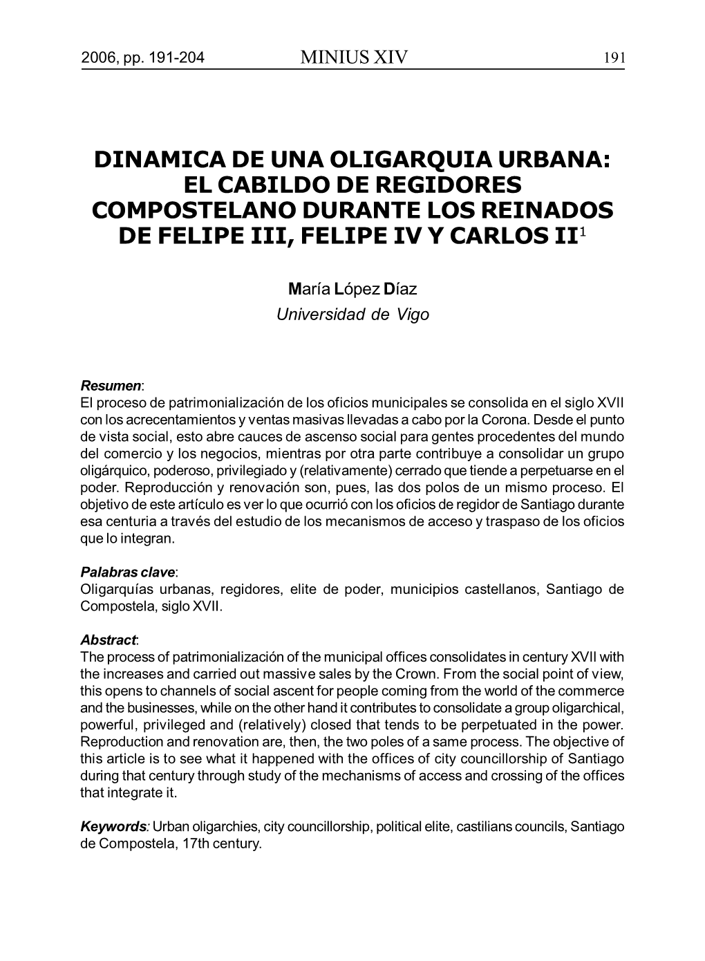 Dinamica De Una Oligarquia Urbana: El Cabildo De Regidores Compostelano Durante Los Reinados De Felipe Iii, Felipe Iv Y Carlos Ii1