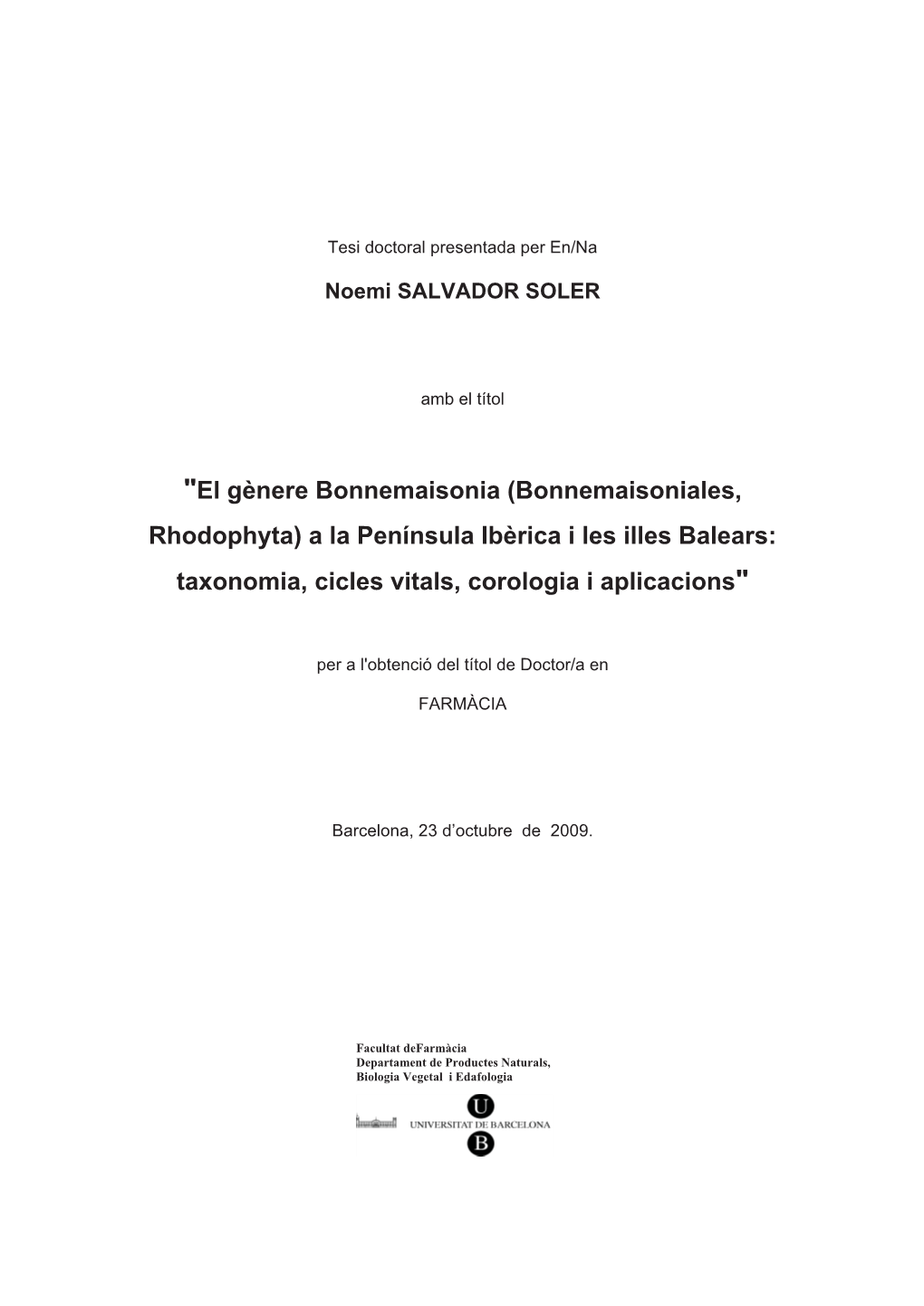 "El Gènere Bonnemaisonia (Bonnemaisoniales, Rhodophyta) a La Península Ibèrica I Les Illes Balears: Taxonomia, Cicles Vitals, Corologia I Aplicacions"