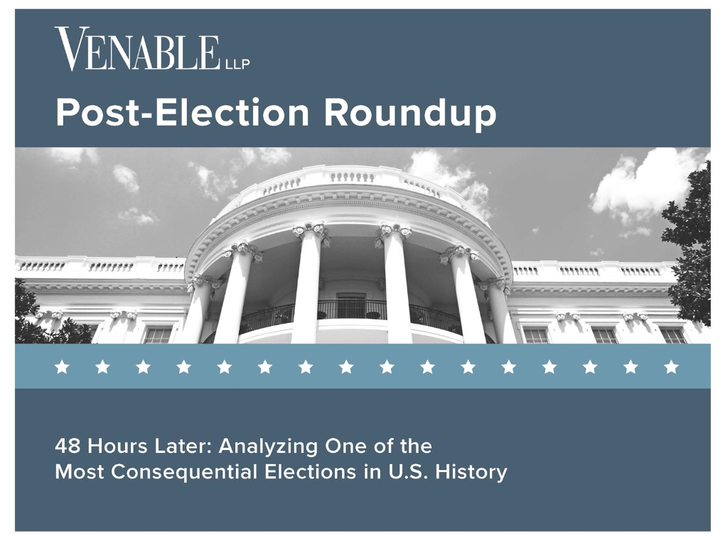 Venable Post-Election Roundup – 48 Hours Later