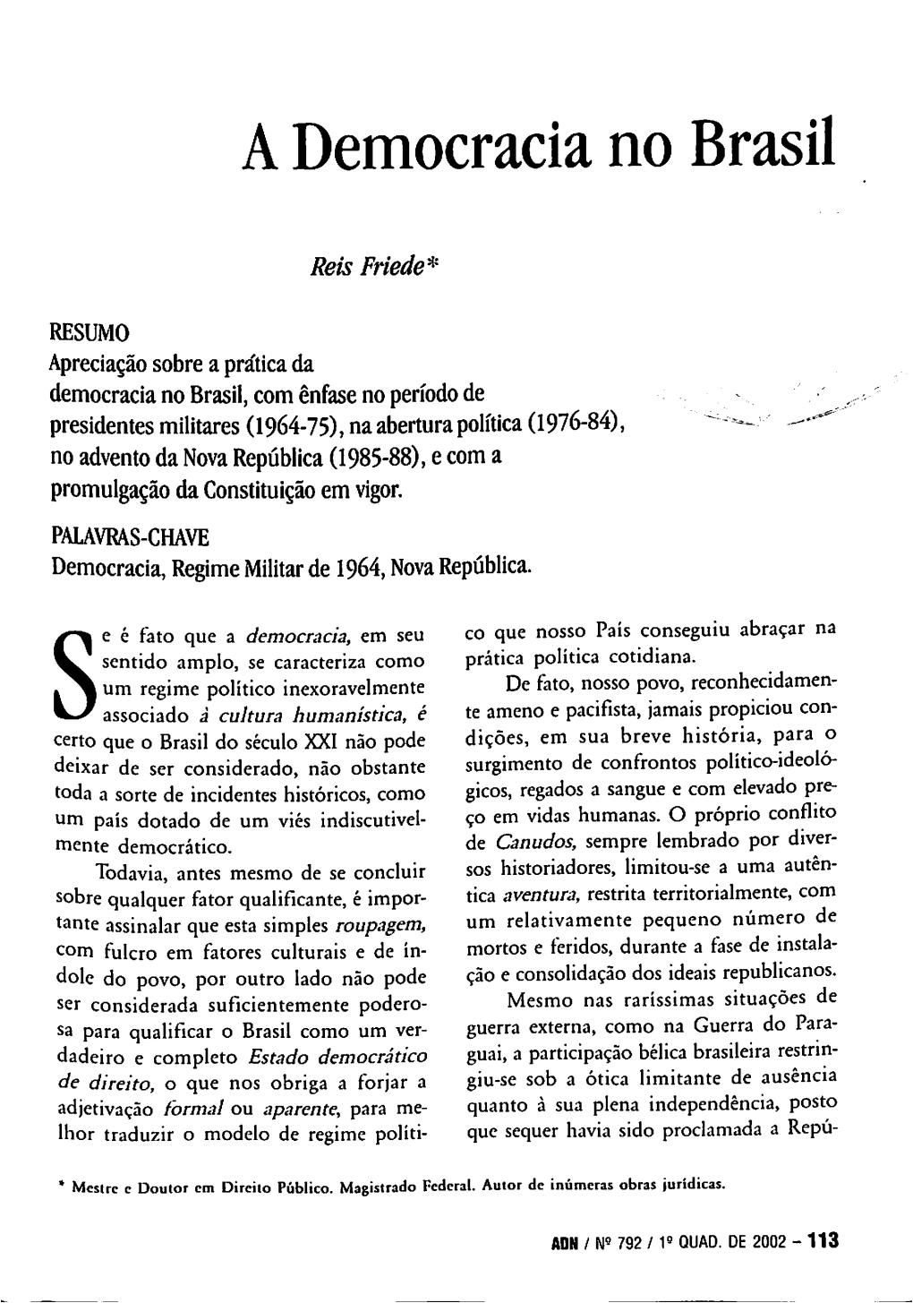 Se É Fato Que a Democracia, Em Seu Co Que Nosso País Conseguiu Abraçar Na Sentido Amplo, Se Caracteriza Como Prática Política Cotidiana