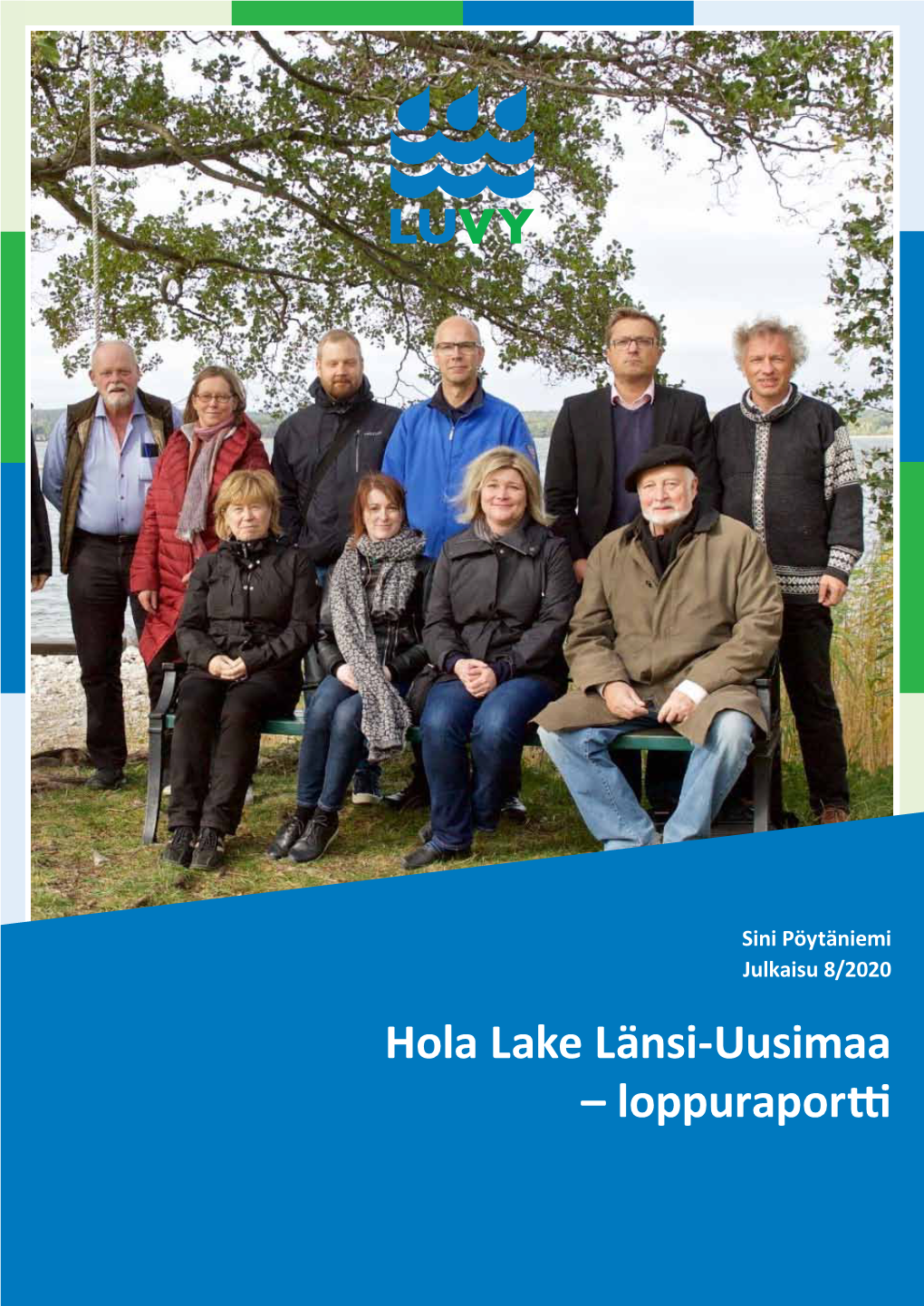 Hola Lake Länsi-Uusimaa – Loppuraportti Länsi-Uudenmaan Vesi Ja Ympäristö Ry Julkaisu 8/2020