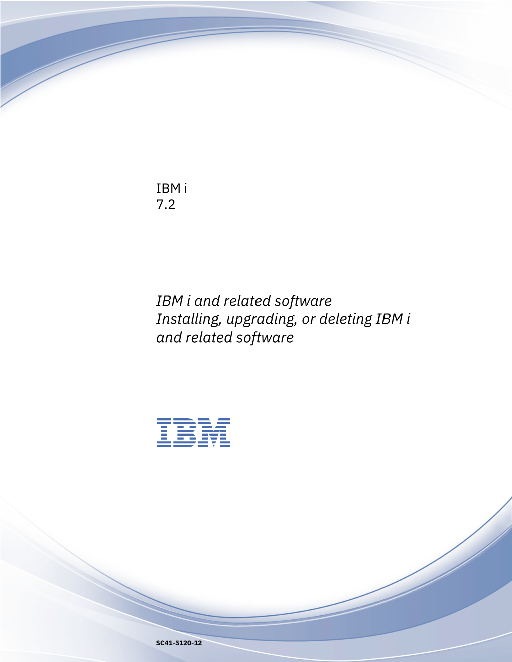 IBM I and Related Software Installing, Upgrading, Or Deleting IBM I and Related Software