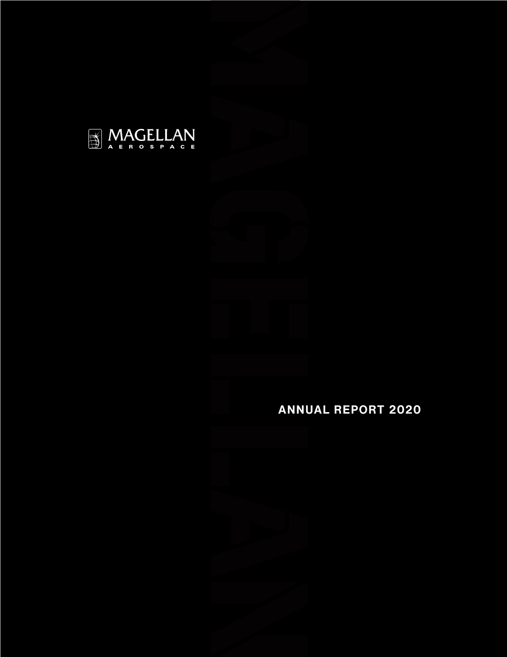 2020 ANNUAL REPORT 1 a Notable Milestone Was Reached in 2020—Magellan Celebrated the Delivery of the 200Th Set of F-35 Lightning II Horizontal Stabilizer Assemblies