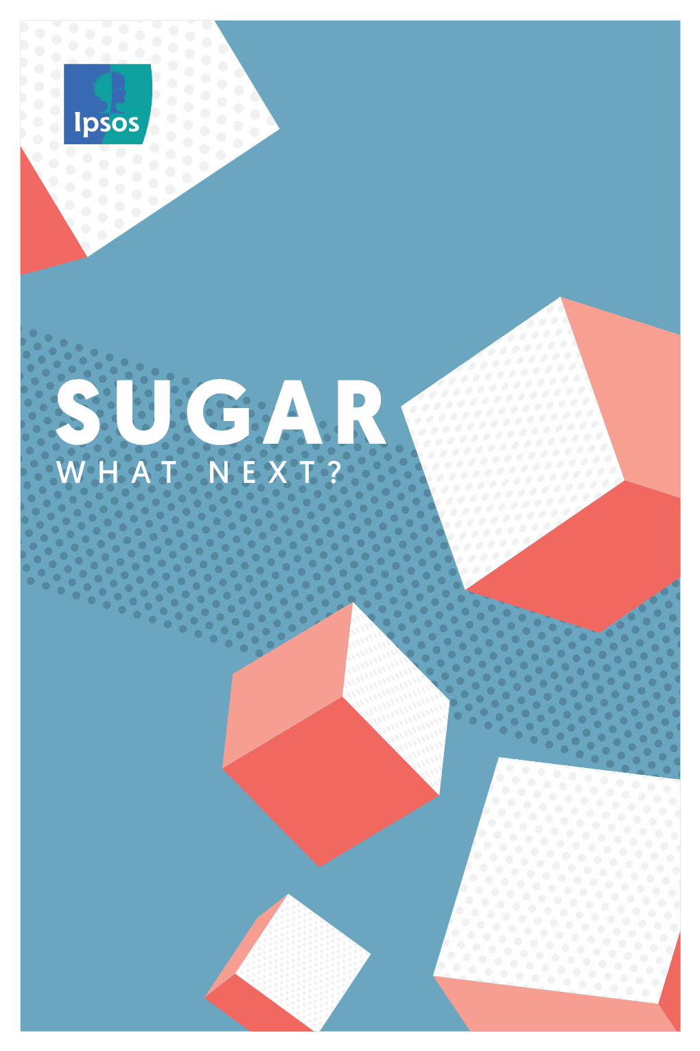 SUGAR WHAT NEXT? Sugar: What Next?