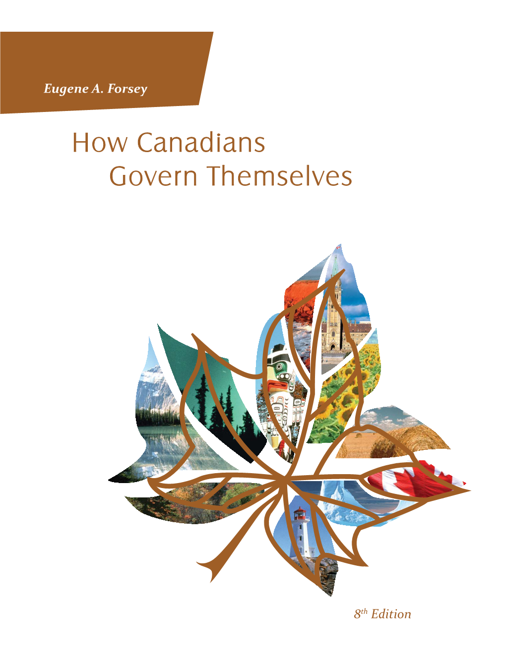 How Canadians Govern Themselves First Edition 1980 © Her Majesty the Queen in Right of Canada