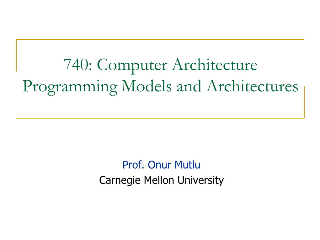 18-741 Advanced Computer Architecture Lecture 1: Intro And