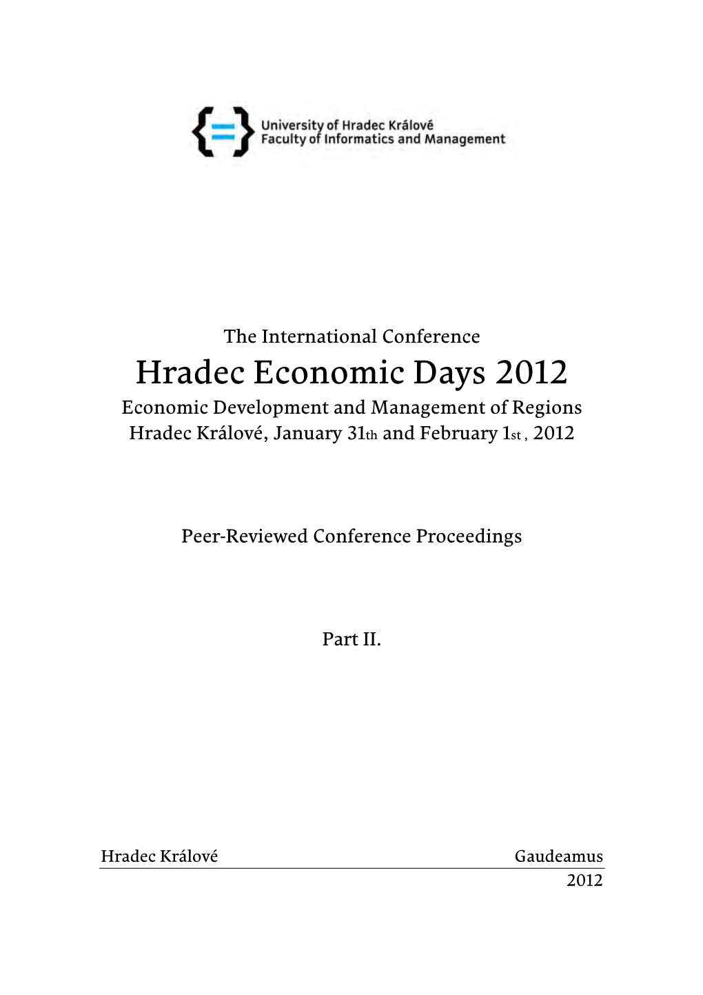 Hradec Economic Days 2012 Economic Development and Management of Regions Hradec Králové, January 31Th and February 1St , 2012