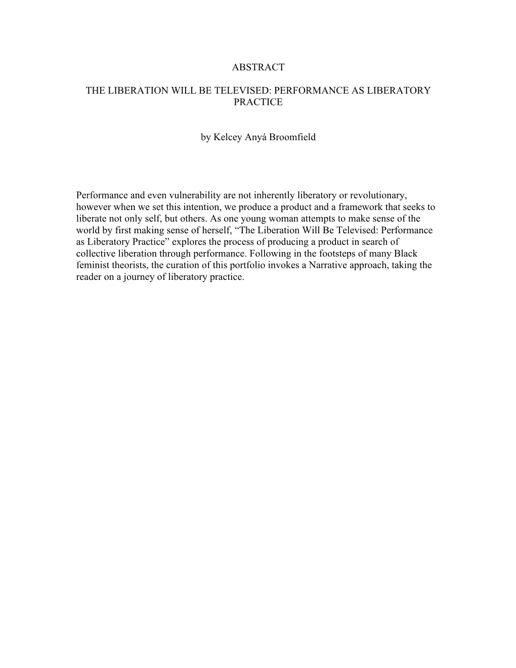 ABSTRACT the LIBERATION WILL BE TELEVISED: PERFORMANCE AS LIBERATORY PRACTICE by Kelcey Anyá Broomfield Performance and Even Vu