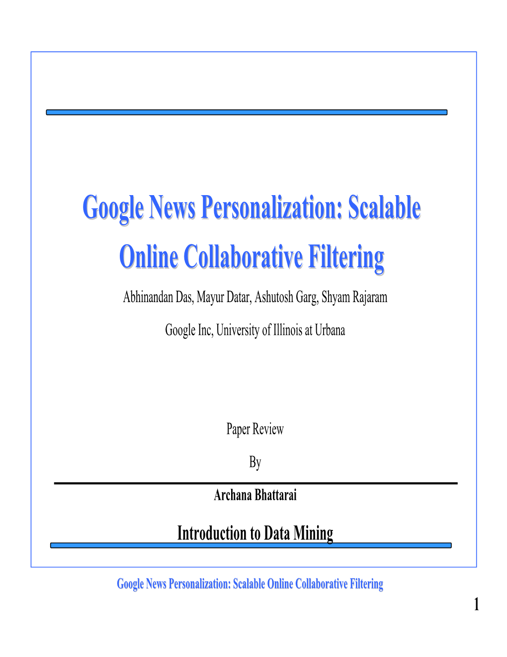 Google News Personalization: Scalable Online Collaborative Filtering 1 Outline