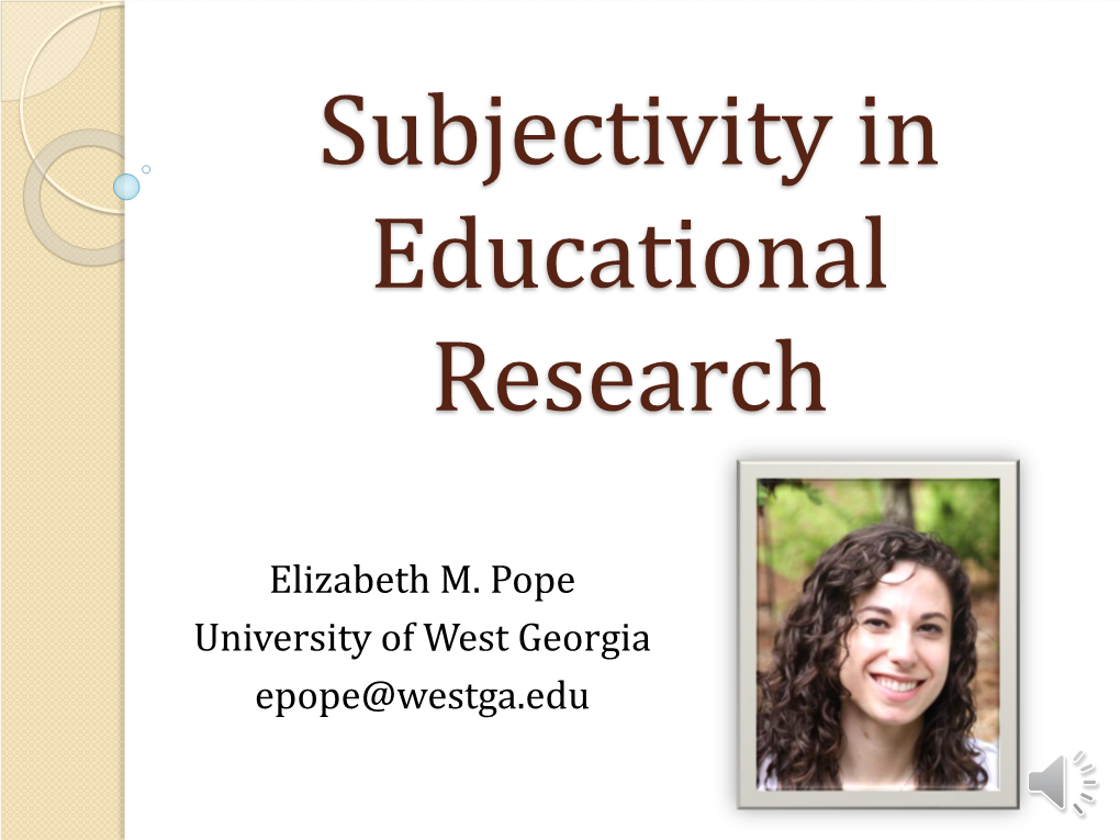 Subjectivity in Qualitative Research  “Subjectivity Is Like a Cloak…” (Peshkin, 1988)  Vital to Social Science Research Reflexivity