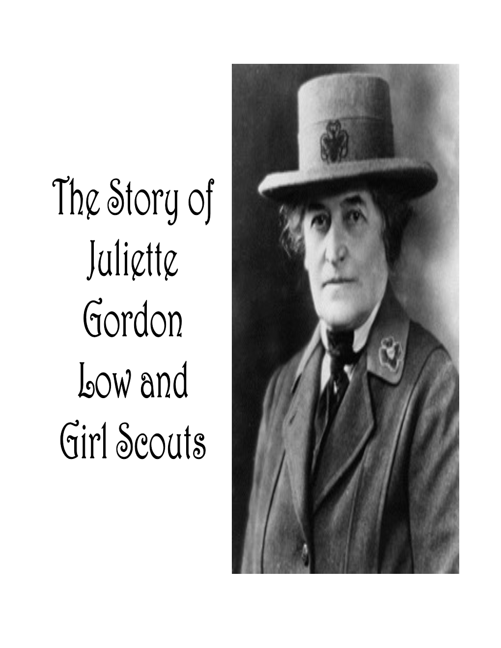 The Story of Juliette Gordon Low and Girl Scouts Juliette Was Born on Oct 31, 1860 - Halloween