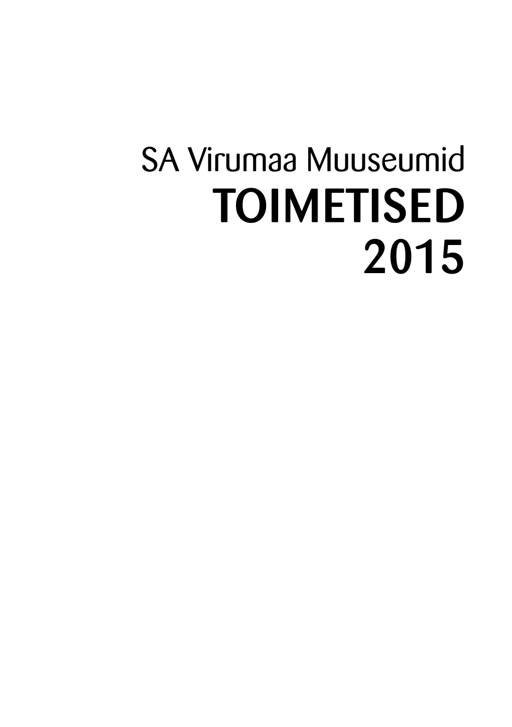 TOIMETISED 2015 SA Virumaa Muuseumid Toimetised 2015