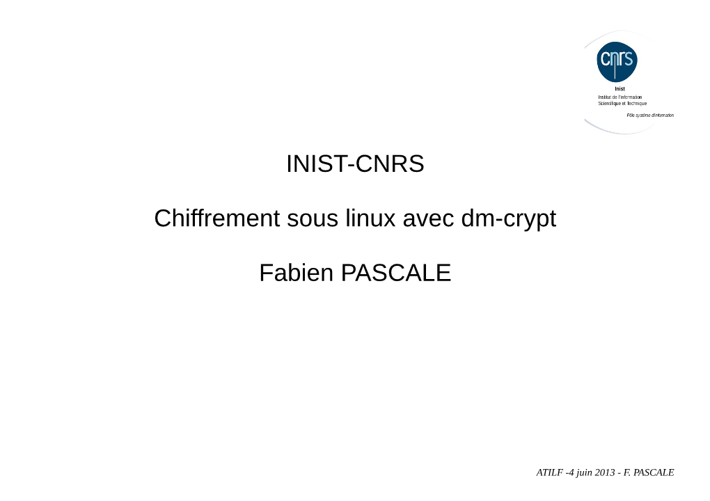 INIST-CNRS Chiffrement Sous Linux Avec Dm-Crypt Fabien PASCALE