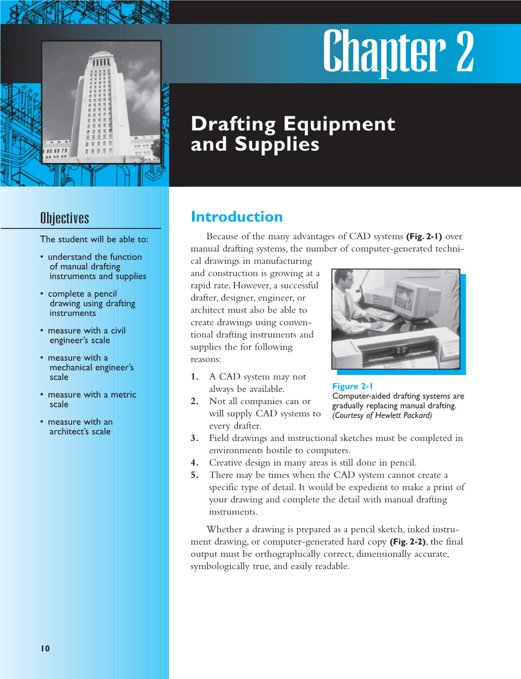 Drafting Scales Whether You Draw with Manual Equipment Or with a CAD System, an Understanding of Different Scales Is Essential