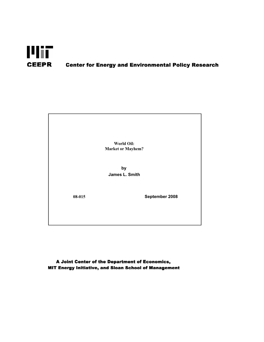 By September 2008 James L. Smith World Oil: Market Or Mayhem? 08-015