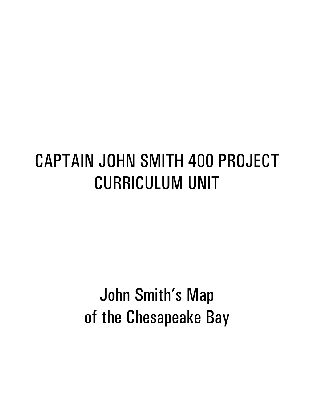 CAPTAIN JOHN SMITH 400 PROJECT CURRICULUM UNIT John Smith's Map of the Chesapeake