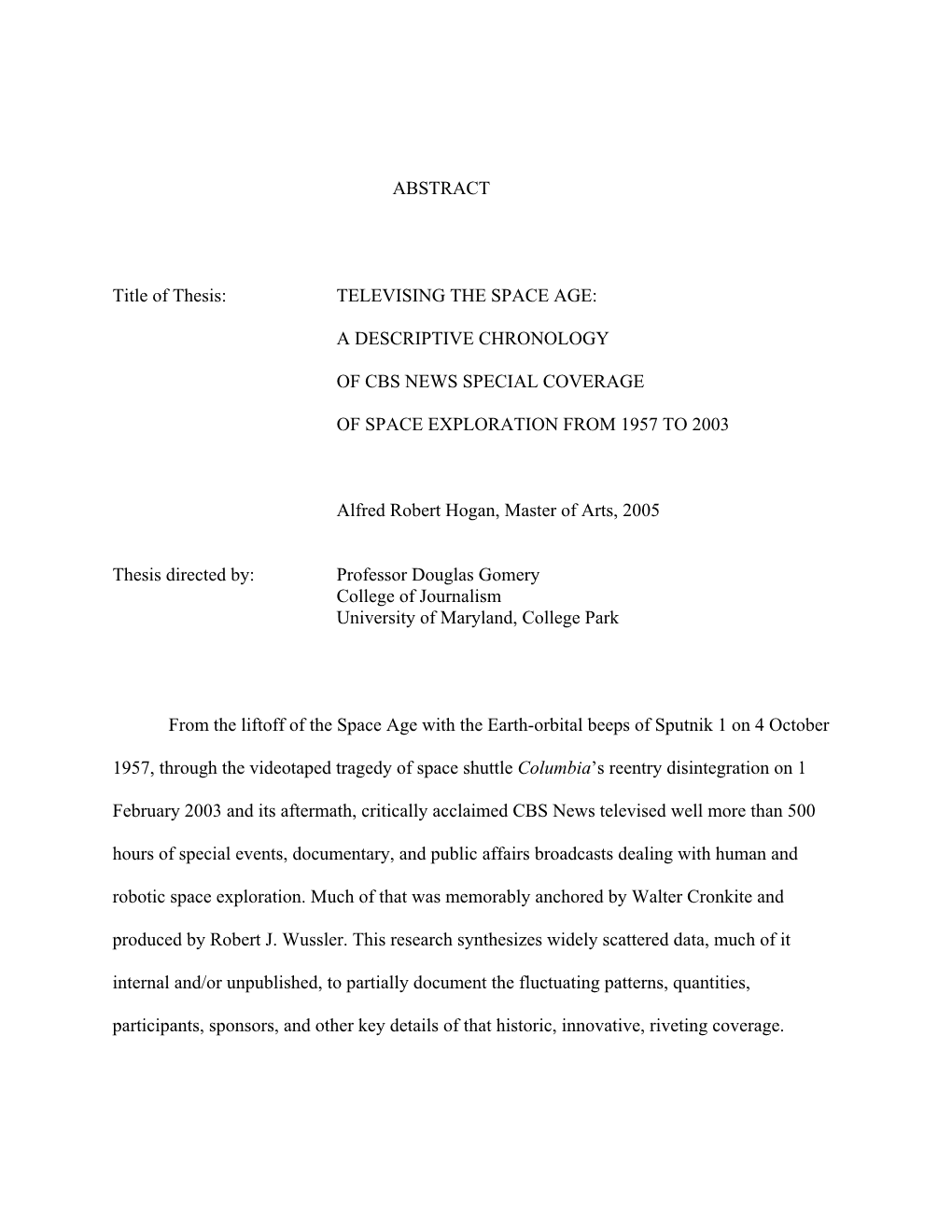 ABSTRACT Title of Thesis: TELEVISING the SPACE AGE: a DESCRIPTIVE CHRONOLOGY of CBS NEWS SPECIAL COVERAGE of SPACE EXPLORATION