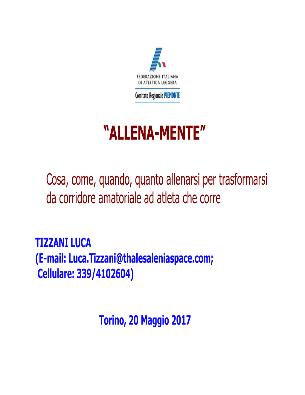 Allena-Mente. Cosa, Come, Quando, Quanto Allenarsi Per Trasformarsi Da Corridore Amatoriale Ad Atleta Che Corre