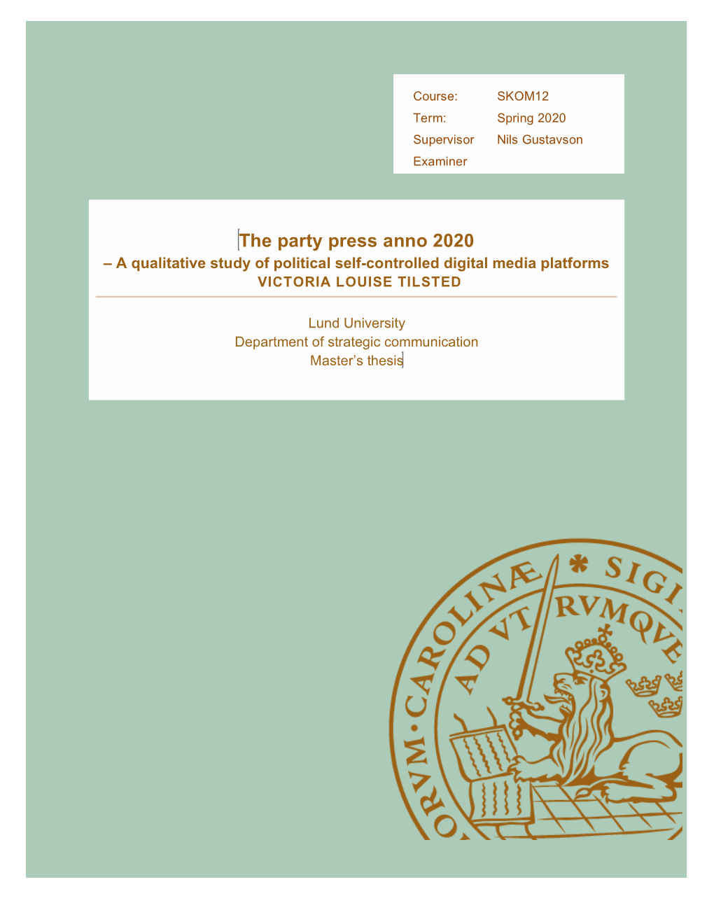 The Party Press Anno 2020 – a Qualitative Study of Political Self -Controlled Digital Media Platforms VICTORIA LOUISE TILSTED
