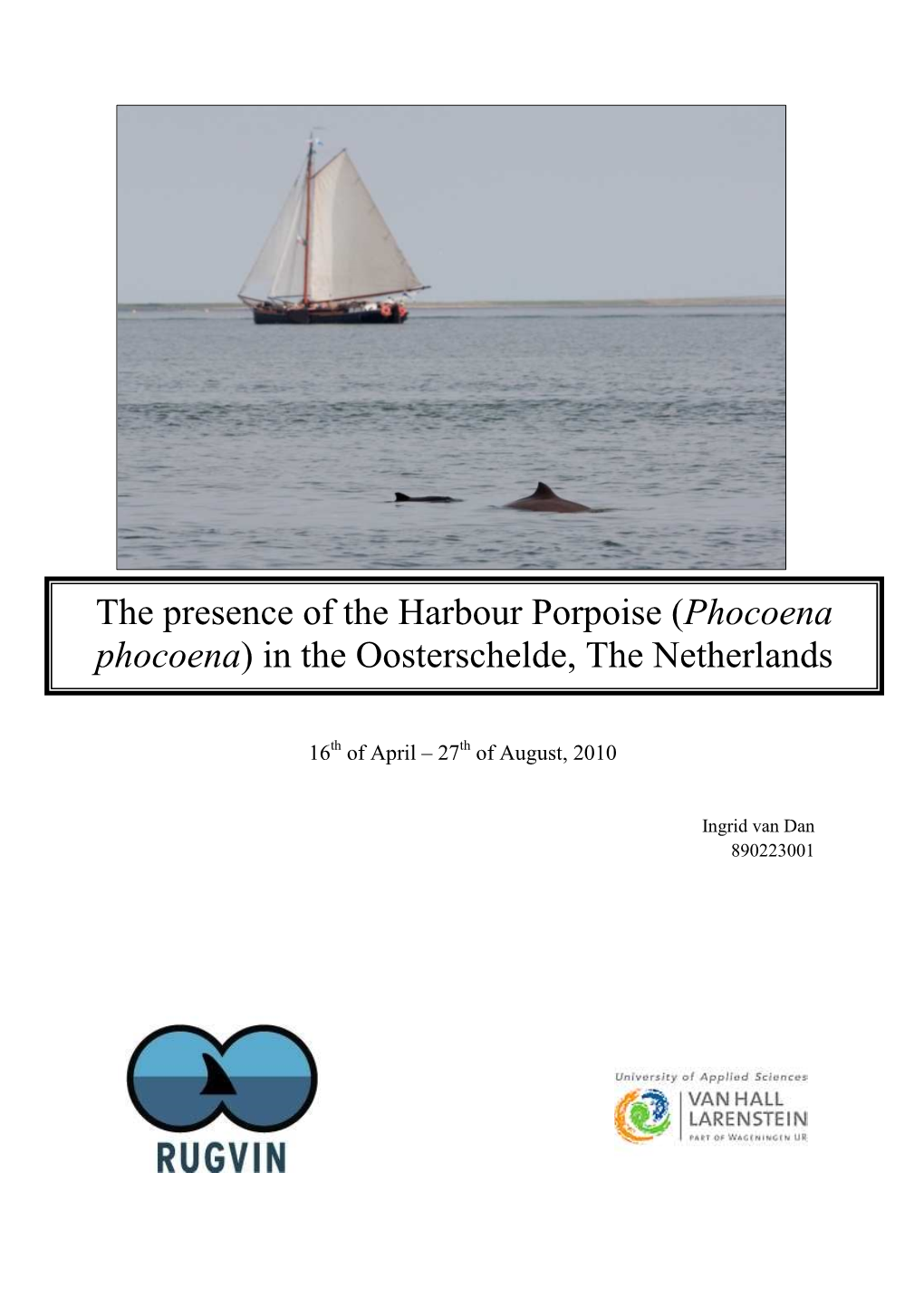 The Presence of the Harbour Porpoise ( Phocoena Phocoena ) in the Oosterschelde, the Netherlands