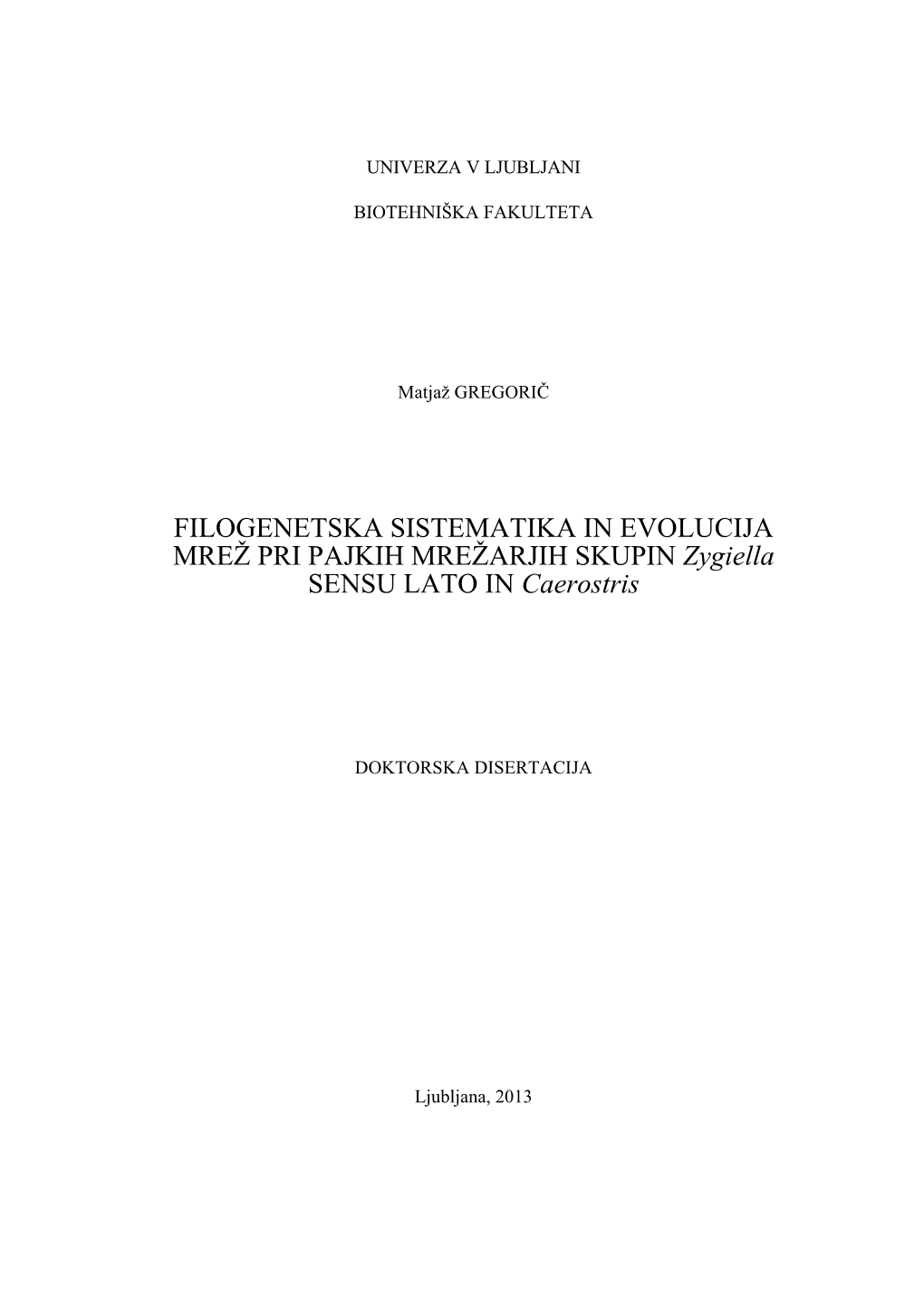 FILOGENETSKA SISTEMATIKA in EVOLUCIJA MREŽ PRI PAJKIH MREŽARJIH SKUPIN Zygiella SENSU LATO in Caerostris