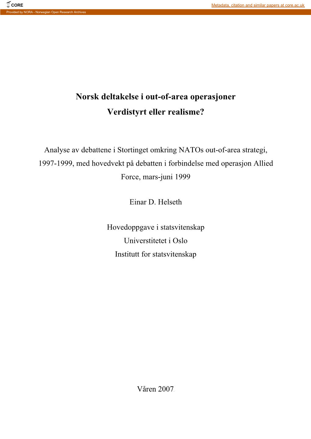 Kapittel 1 Tema 1.1 Innledning 1 1.2 Problemstilling 2 1.3 Teori 3 1.4 Avgrensning Av Oppgaven 5 1.5 Kilder Og Data 6 1.6 Videre Disposisjon Av Oppgaven 7