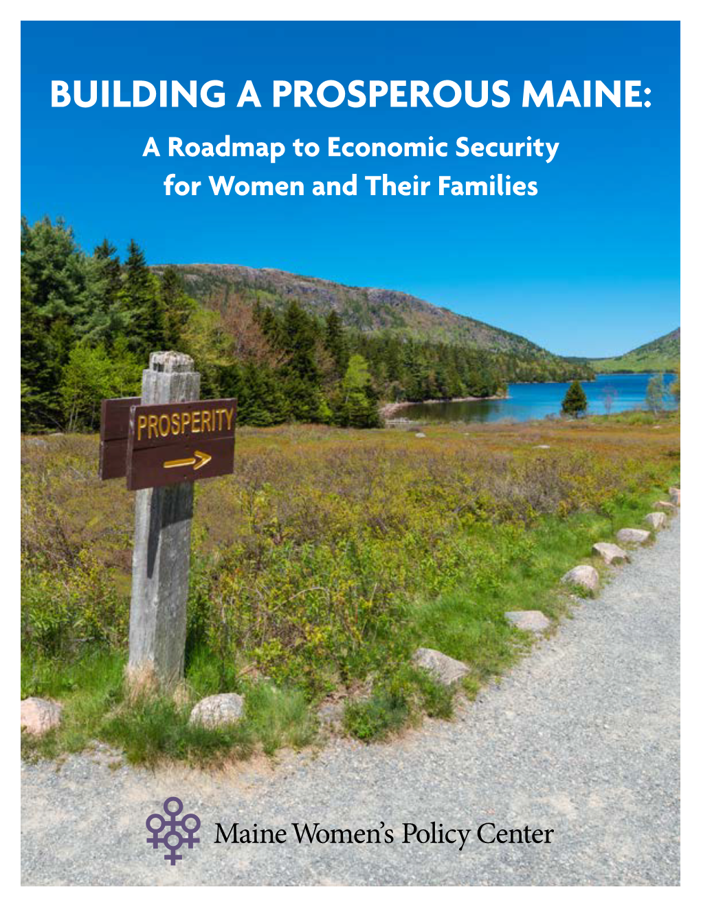BUILDING a PROSPEROUS MAINE: a Roadmap to Economic Security for Women and Their Families