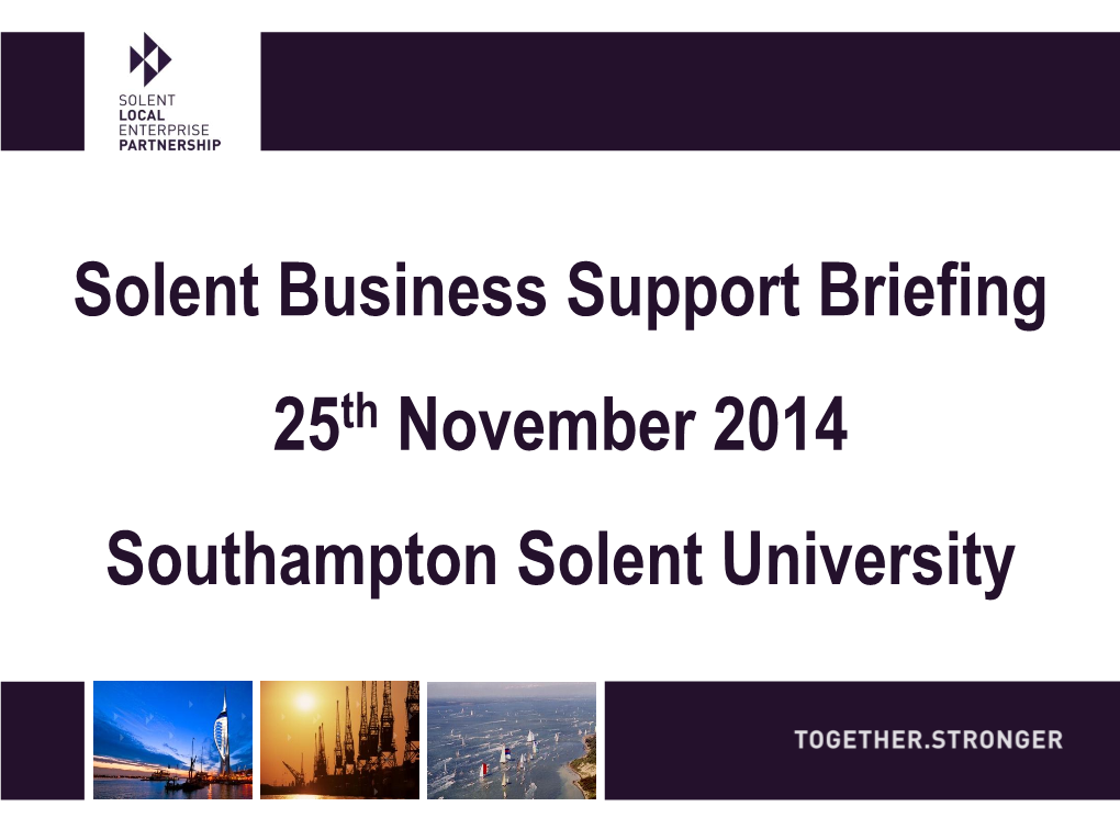 Solent Business Support Briefing 25Th November 2014 Southampton