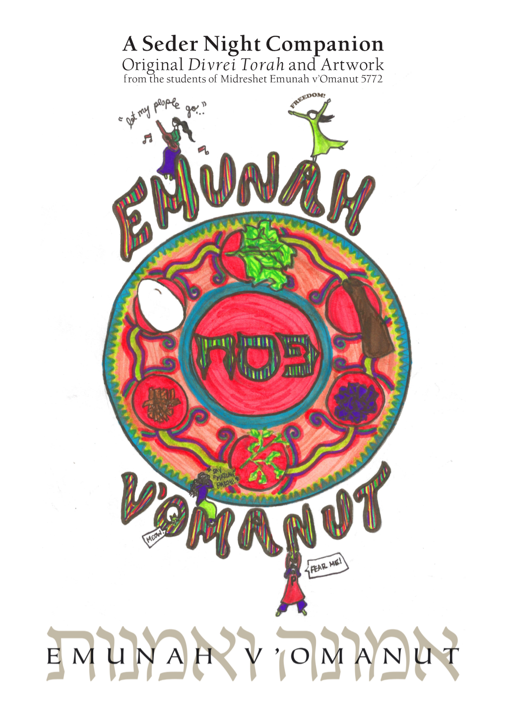 A Seder Night Companion Original Divrei Torah and Artwork from the Students of Midreshet Emunah V’Omanut 5772 בס”ד