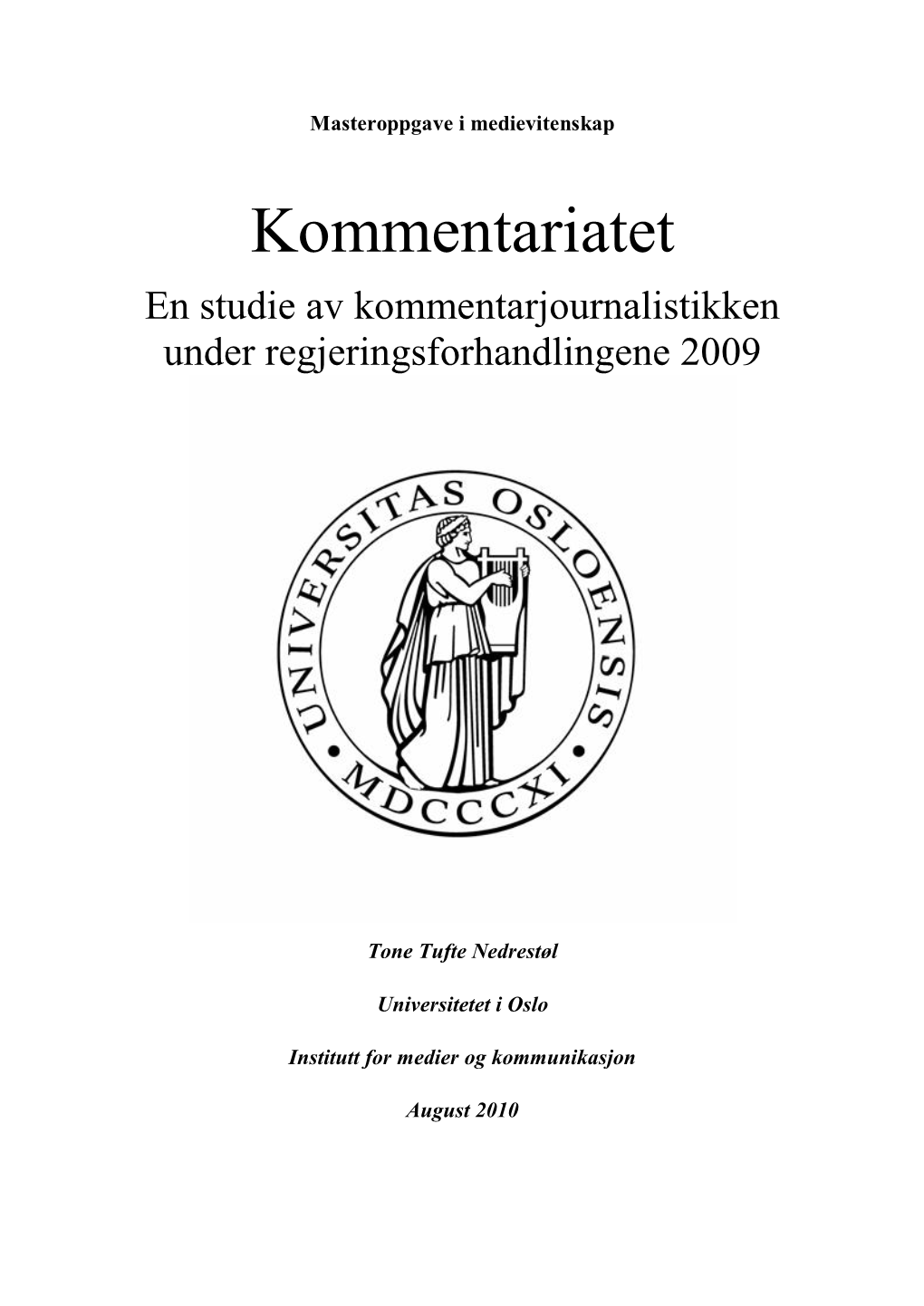 Kommentariatet En Studie Av Kommentarjournalistikken Under Regjeringsforhandlingene 2009