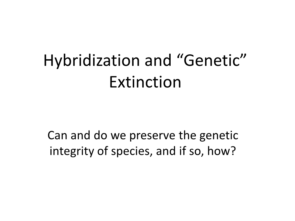 Hybridization and “Genetic” Extinction