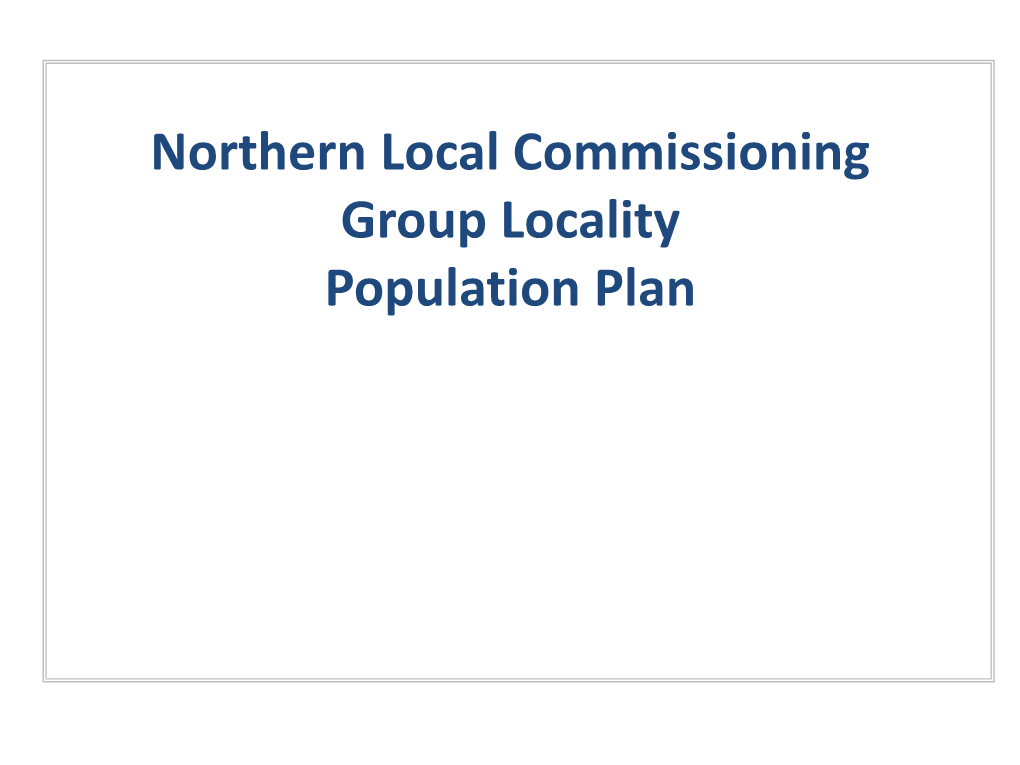 Northern Local Commissioning Group Locality Population Plan