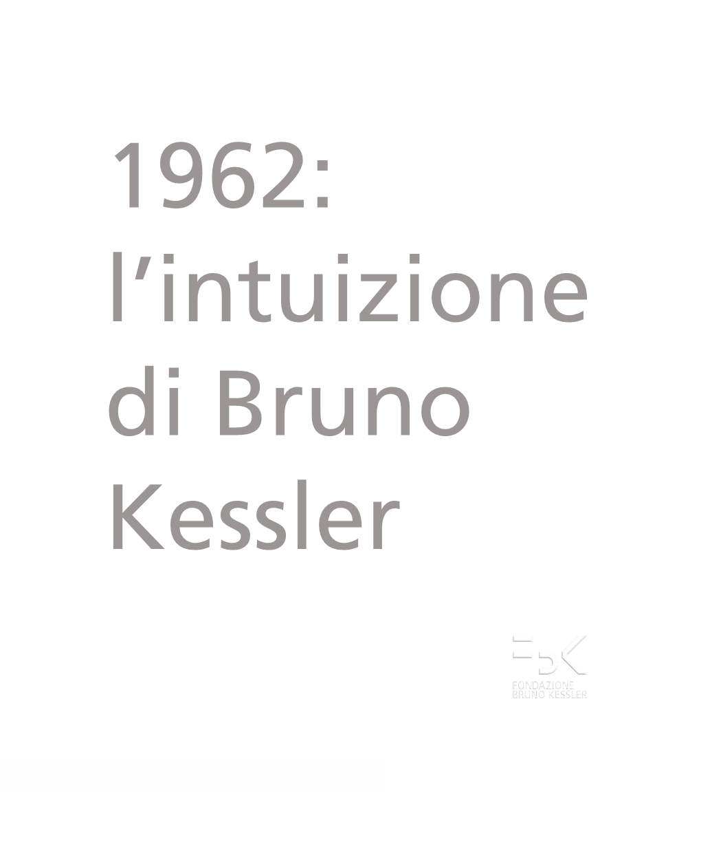 1962: L'intuizione Di Bruno Kessler