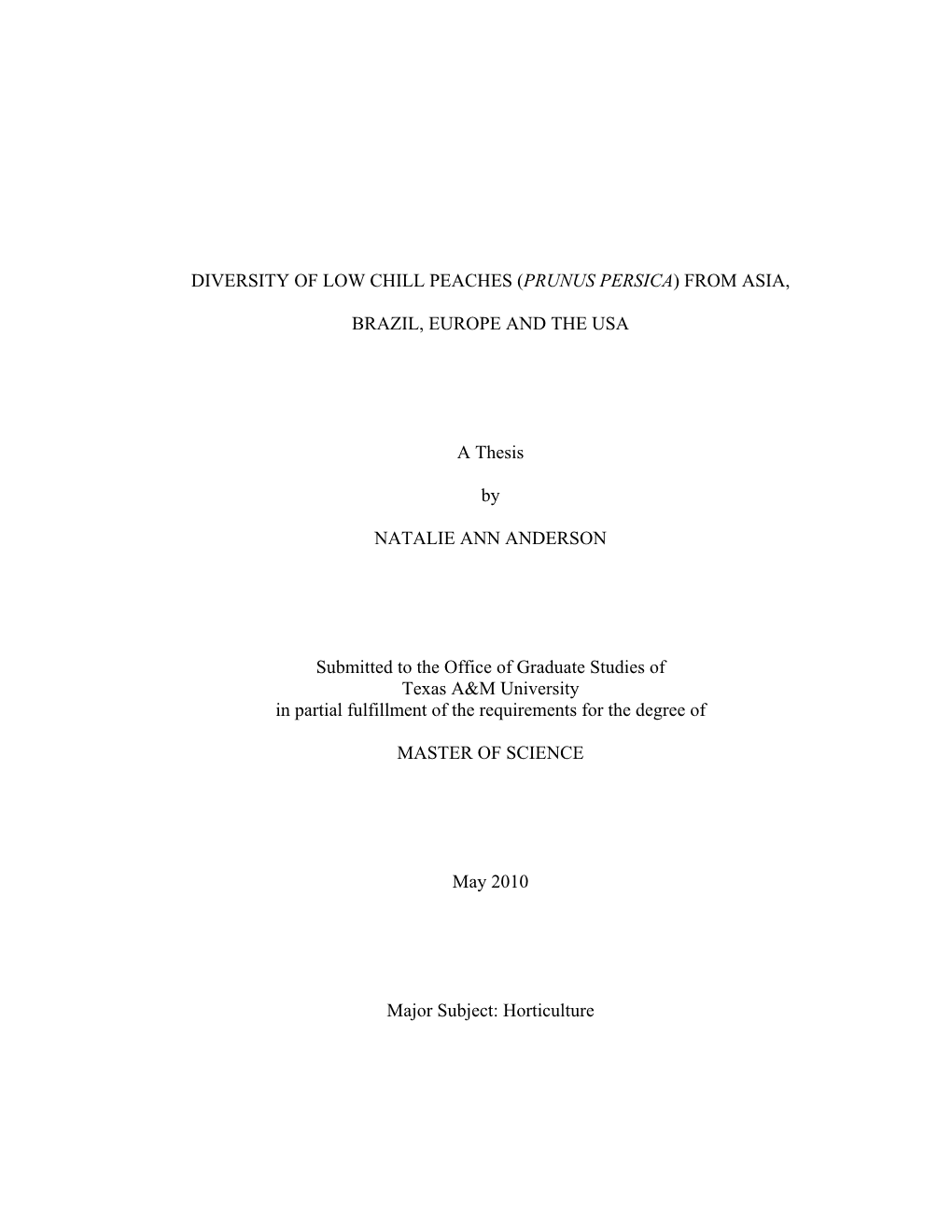 DIVERSITY of LOW CHILL PEACHES (PRUNUS PERSICA) from ASIA, BRAZIL, EUROPE and the USA a Thesis by NATALIE ANN ANDERSON Submitte