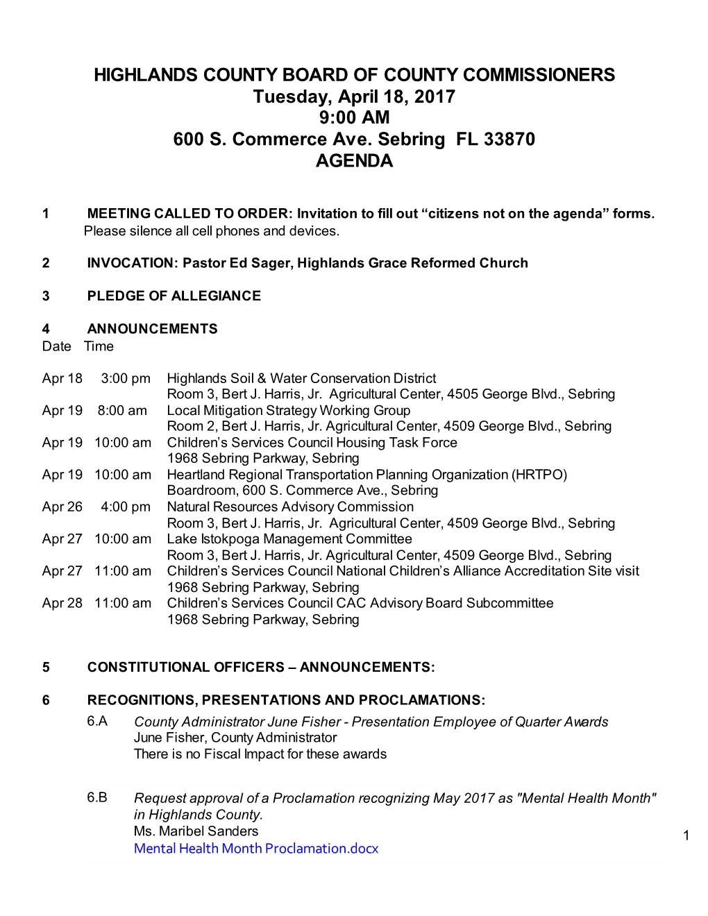 HIGHLANDS COUNTY BOARD of COUNTY COMMISSIONERS Tuesday, April 18, 2017 9:00 AM 600 S. Commerce Ave. Sebring FL 33870 AGENDA