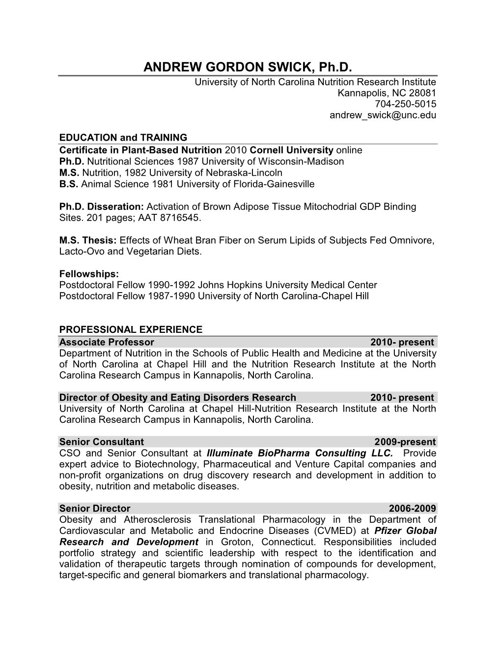 ANDREW GORDON SWICK, Ph.D. University of North Carolina Nutrition Research Institute Kannapolis, NC 28081 704-250-5015 Andrew Swick@Unc.Edu