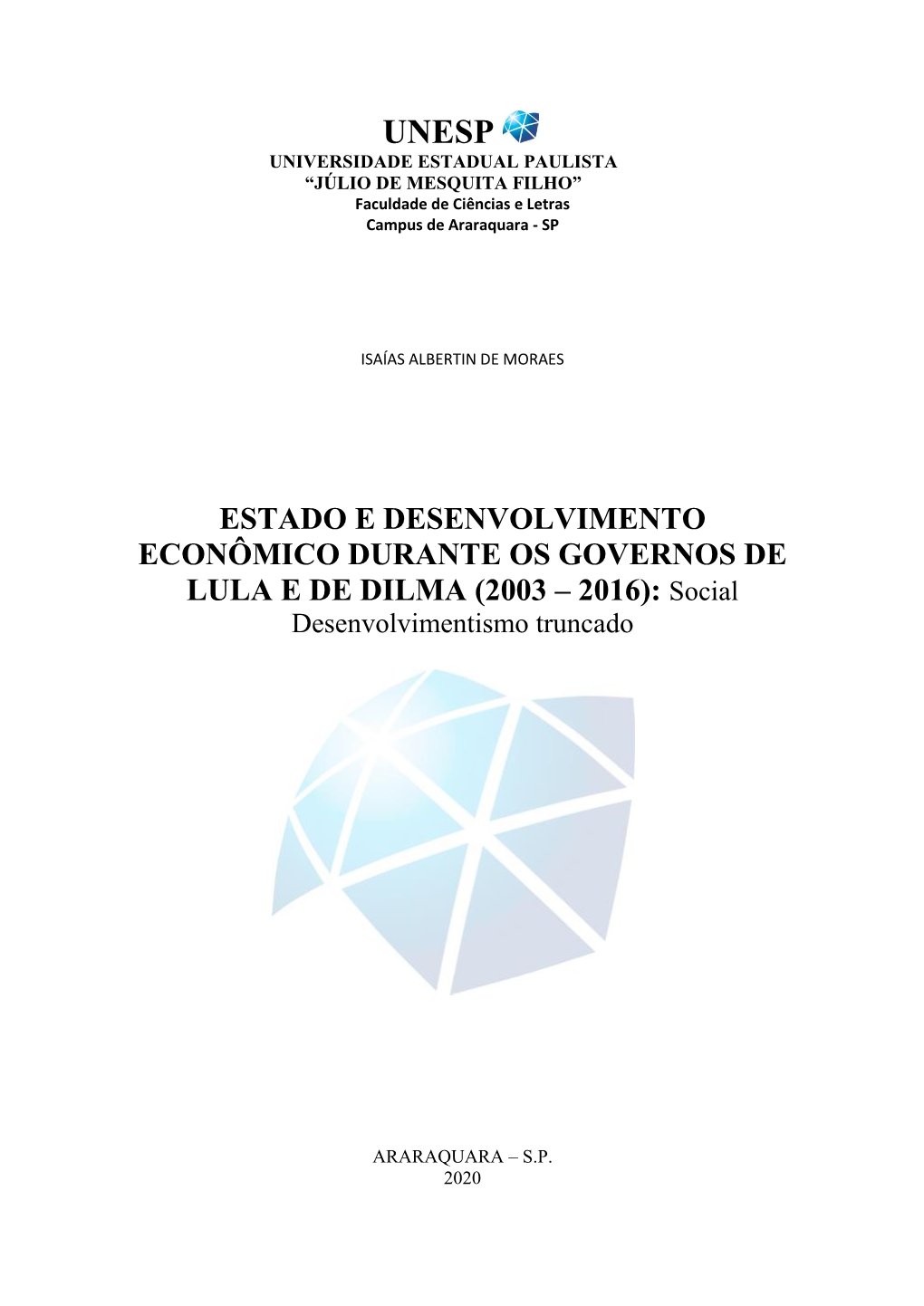 ESTADO E DESENVOLVIMENTO ECONÔMICO DURANTE OS GOVERNOS DE LULA E DE DILMA (2003 – 2016): Social Desenvolvimentismo Truncado