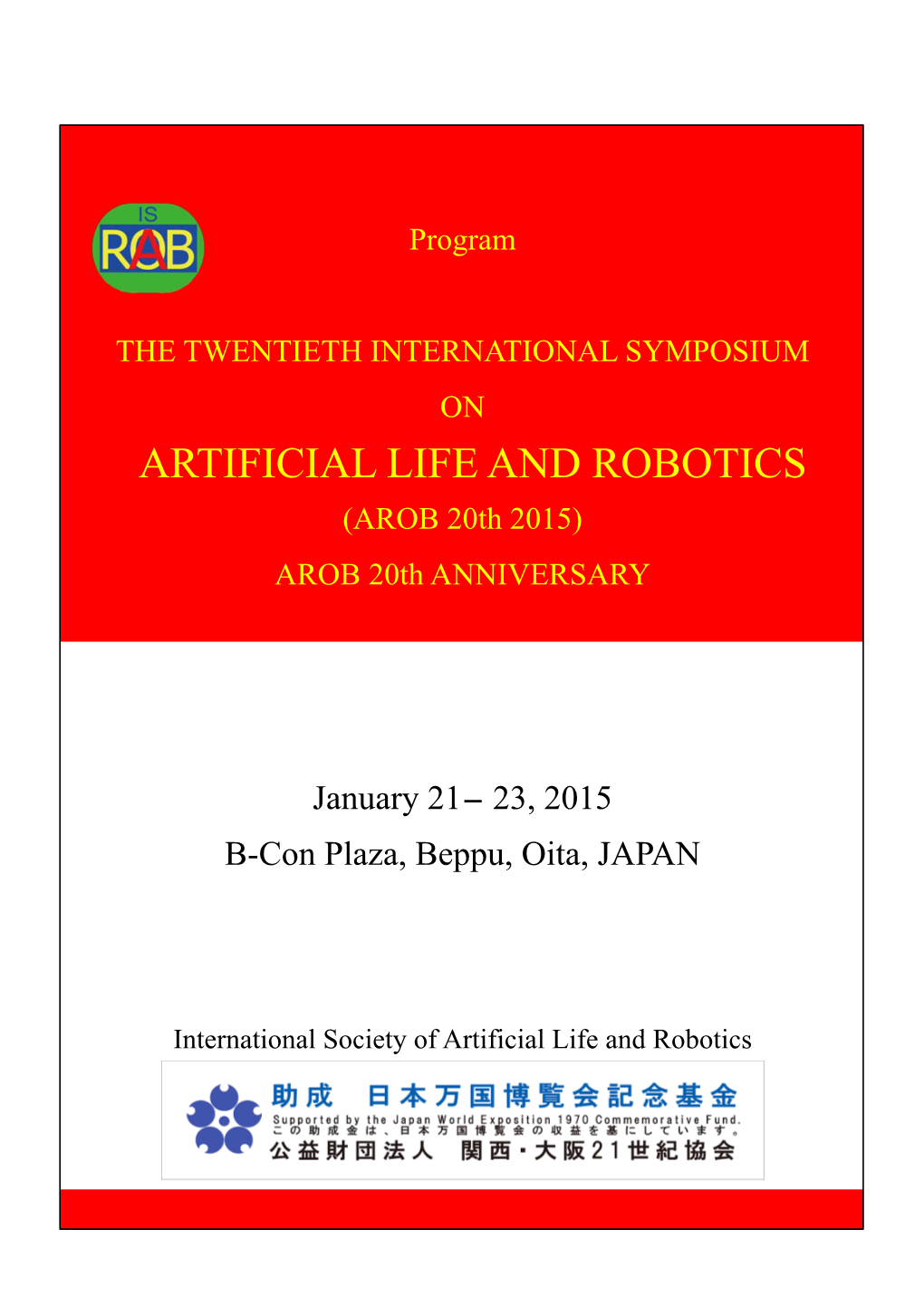 ARTIFICIAL LIFE and ROBOTICS (AROB 20Th 2015) AROB 20Th ANNIVERSARY