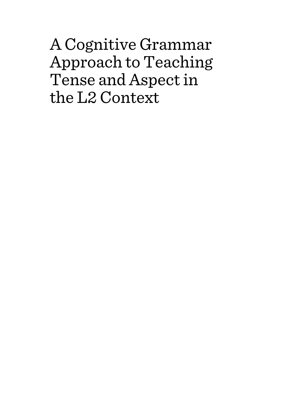 A Cognitive Grammar Approach to Teaching Tense and Aspect in the L2 Context