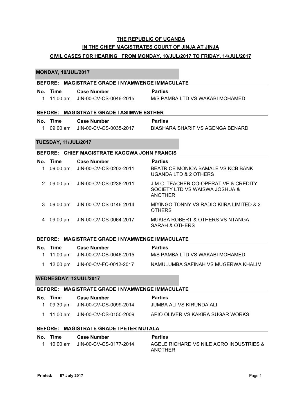 The Republic of Uganda in the Chief Magistrates Court of Jinja at Jinja Civil Cases for Hearing from Monday, 10/Jul/2017 to Friday, 14/Jul/2017