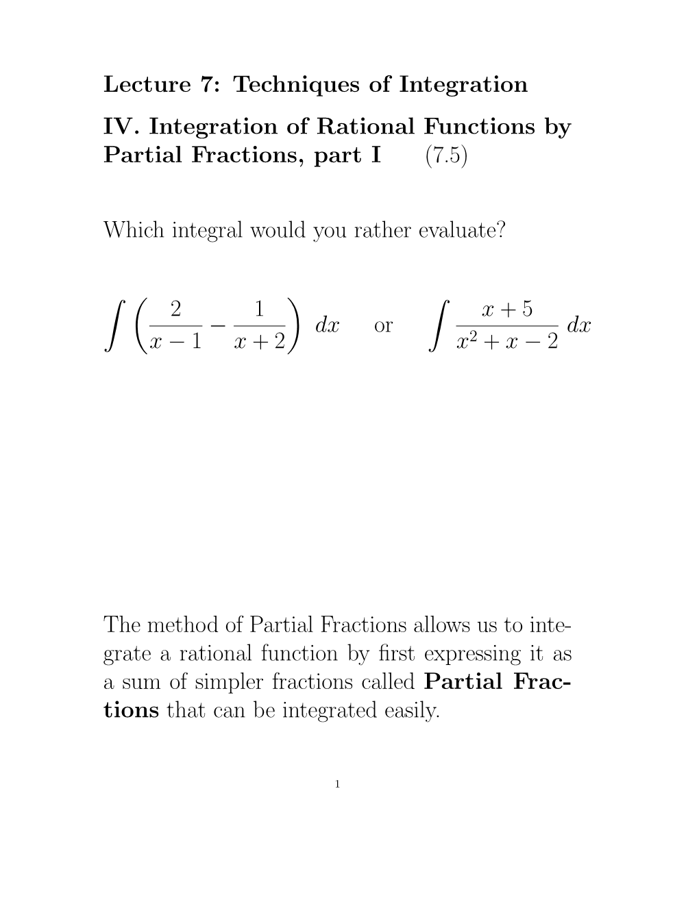 Lecture 7: Techniques of Integration IV. Integration of Rational Functions by Partial Fractions, Part I (7.5)