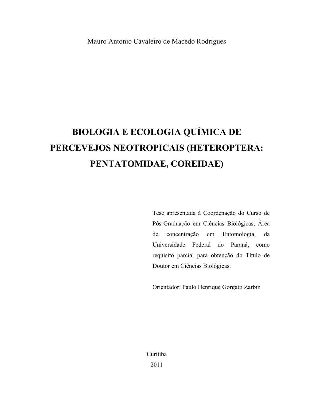 Biologia E Ecologia Química De Percevejos Neotropicais (Heteroptera: Pentatomidae, Coreidae)