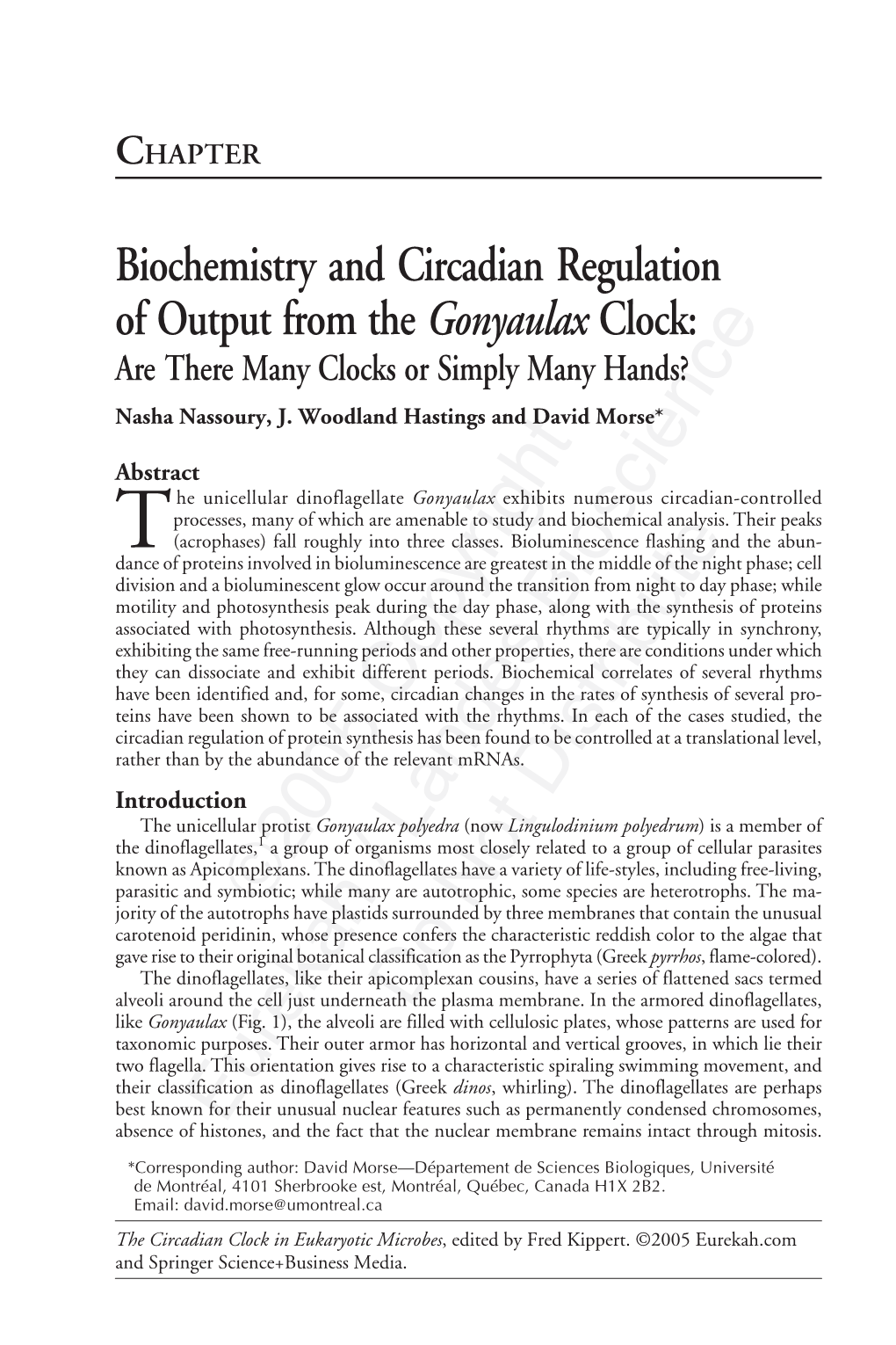 Biochemistry and Circadian Regulation of Output from the Gonyaulax Clock: Are There Many Clocks Or Simply Many Hands? Nasha Nassoury, J