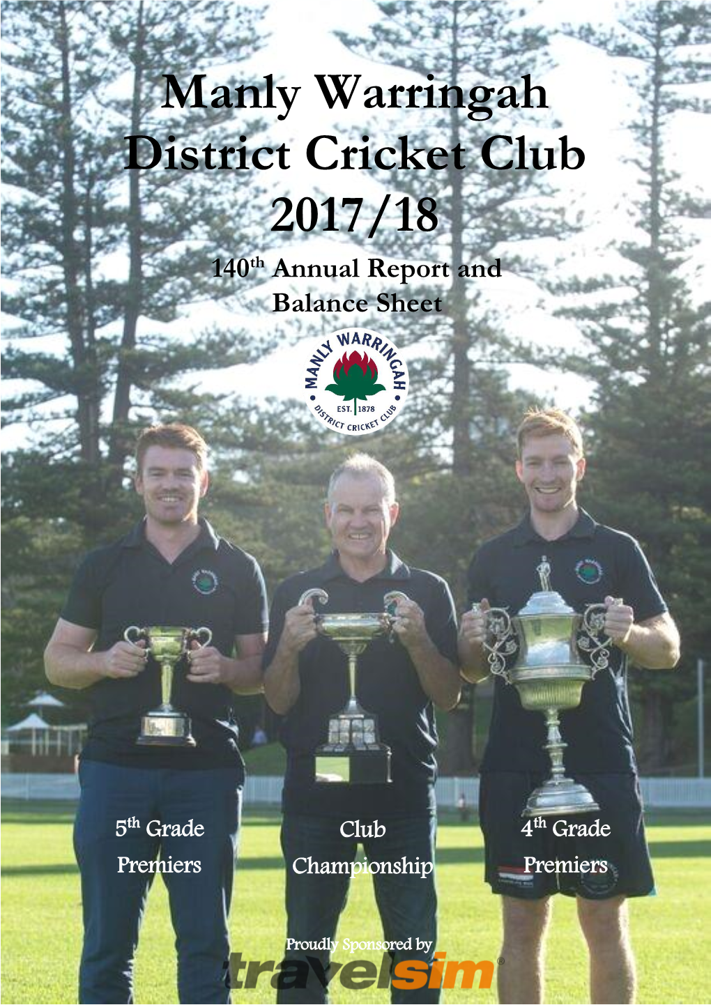 Manly Warringah District Cricket Club 2017/18 140Th Annual Report and Balance Sheet