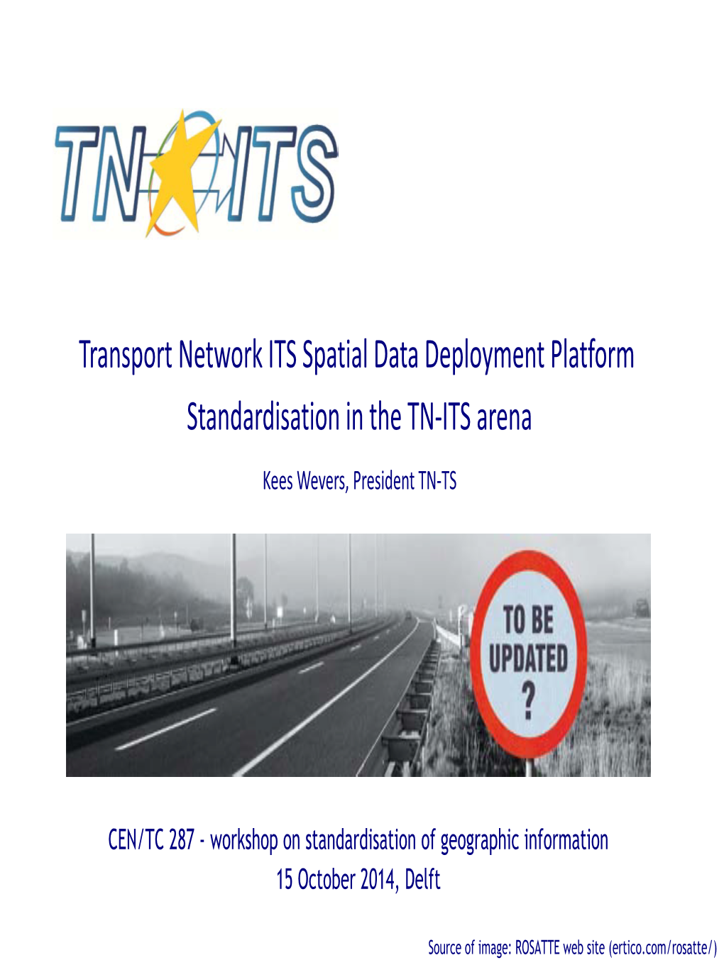 Transport Network ITS Spatial Data Deployment Platform Standardisation in the TN-ITS Arena