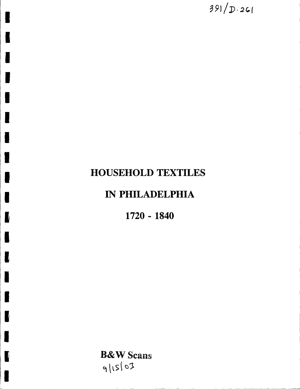 I I I I I I I B&Wscans ~T~S\O> I I It I I HOUSEHOLD TEXTILES in PHILADELPHIA 1720-1840 I I I Aimee E