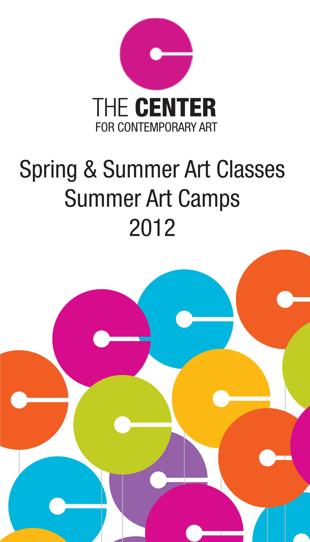 THE CENTER for CONTEMPORARY ART Spring & Summer Art Classes Summer Art Camps 2012 EVENTS CALENDAR March 1-11: Youth Art Month Exhibit Part I (Grades K-5)