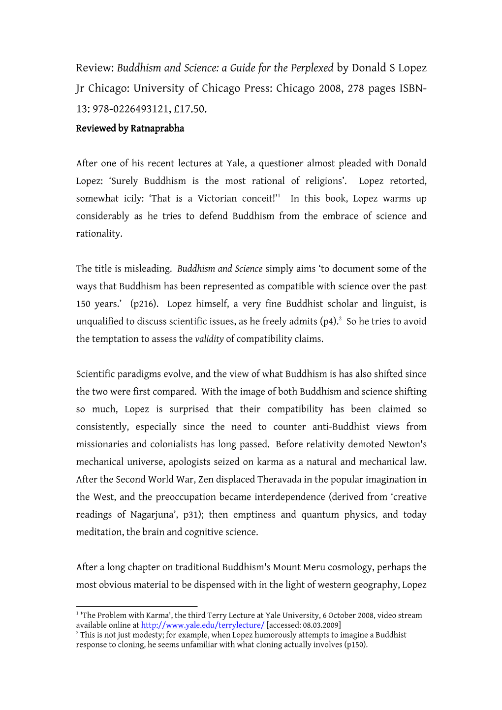 Buddhism and Science: a Guide for the Perplexed by Donald S Lopez Jr Chicago: University of Chicago Press: Chicago 2008, 278 Pages ISBN- 13: 978-0226493121, £17.50